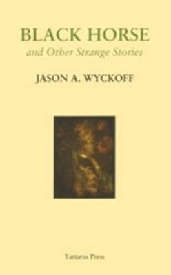BLACK HORSE AND OTHER STRANGE STORIES