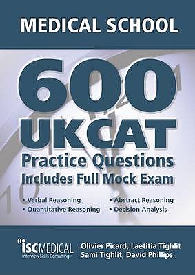 Get into Medical School: 600 UKCAT Practice Questions: Includes Full Mock Exam, Comprehensive Tips, Techniques and Explanations