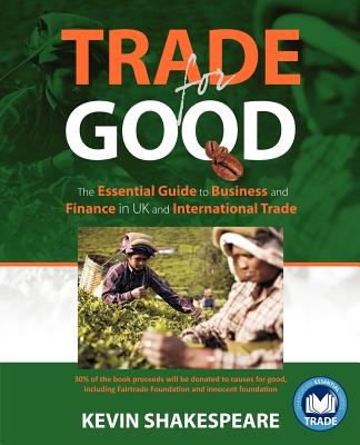 Trade for Good - The Essential Guide to Business and Finance in UK and International Trade