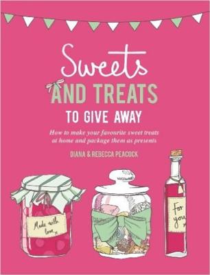 Sweets and Treats to Give Away [Paperback] Diana Peacock and Rebecca Peacock