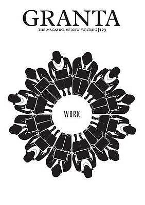 Granta 109: Work (winter 2009)