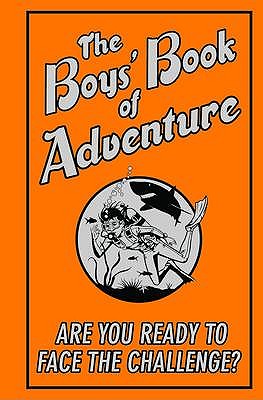 The Boys' Book of Adventure: Are You Ready to Face the Challenge [Hardcover] Martin, Steve