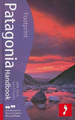 Patagonia Handbook, 3rd: Fully revised and updated 3rd edition of Footprint's ever-popular guide to Patagonia (Footprint Patagonia)