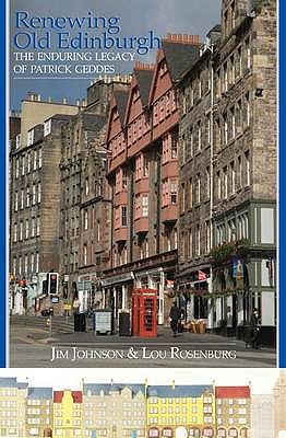 Renewing Old Edinburgh: The Enduring Legacy of Patrick Geddes