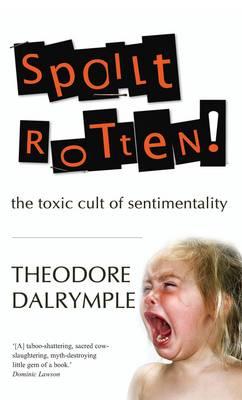 Spoilt Rotten: The Toxic Cult of Sentimentality