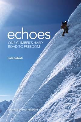 Image for Echoes. One Climber's Hard Road To Freedom.