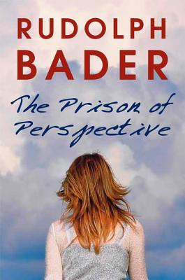 The Prison of Perspective [Paperback] Rudolph Bader