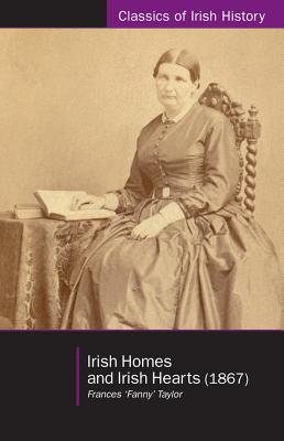 Irish homes and Irish hearts (Classics of Irish History)