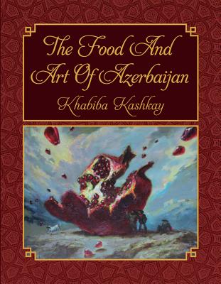 The Food and Art of Azerbaijan