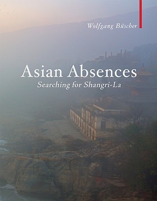 Asian Absences: Searching for Shangri-La (Armchair Traveller)