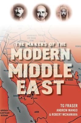 The Makers of the Modern Middle East (Makers of the Modern World)