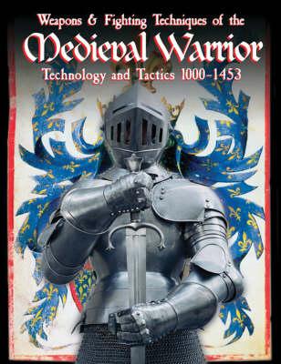 Weapons & Fighting Techniques of the Medieval Warrior 1000-1500 AD