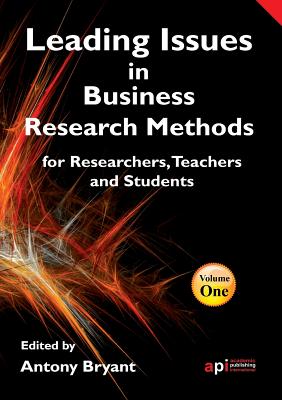 Leading Issues in Business Research Methods for Researchers, Teachers and Students