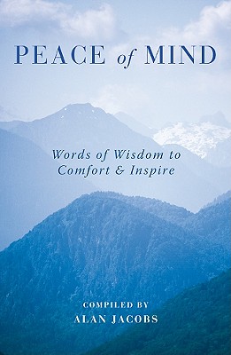 Image for Peace of Mind: Words of Wisdom to Comfort & Inspire