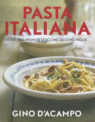 Image for Pasta Italiana: 100 Recipes from Fettuccine to Conchiglie