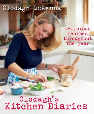 Clodagh's Kitchen Diaries: Delicious Recipes Throughout the Year