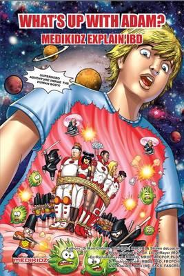 What's Up with Adam Medikidz Explain Inflammatory Bowel Disease (IBD) [Paperback] Dr. Kim Chilman-Blair and Shawn deLoache
