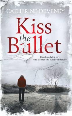 Kiss the Bullet [Paperback] Catherine Deveney