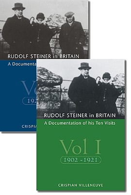 Rudolf Steiner in Britain Vols 1 & 2 A Documentation of his Ten Visits