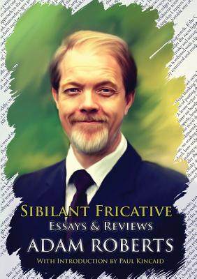 Sibilant Fricative: Essays and Reviews Image for Sibilant Fricative: Essays and Reviews