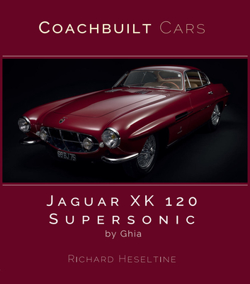 Jaguar XK 120 Supersonic by Ghia (Coachbuilt Cars, 1)