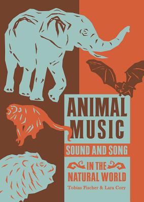 Image for Animal Music: Sound and Song in the Natural World (Strange Attractor Press)
