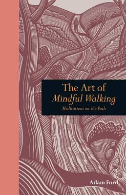 Art of Mindful Walking: Meditations on the Path
