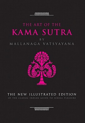 Image for The Art of the Kama Sutra: The New Illustrated Edition of the Classic Indian Guide to Sexual Pleasure (The Art of Wisdom)