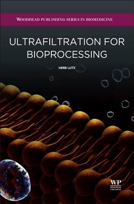 Ultrafiltration for Bioprocessing (Woodhead Publishing Series in Biomedicine)