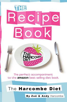 The Harcombe Diet: The Recipe Book