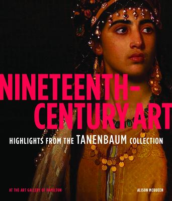Nineteenth-Century Art: Highlights from the Tanenbaum Collection At the Art Gallery of Hamilton
