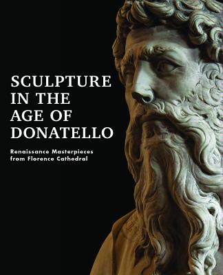 Sculpture in the Age of Donatello