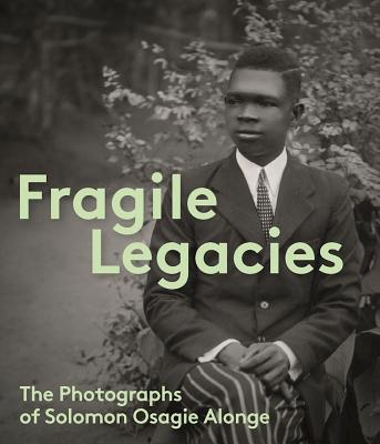Fragile Legacies: The Photographs of Solomon Osagie Alonge