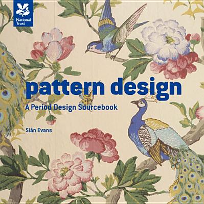 Pattern Design: Mini Version: An Historic Design Sourcebook (National Trust Art & Illustration) [Hardcover] Evans, Sin