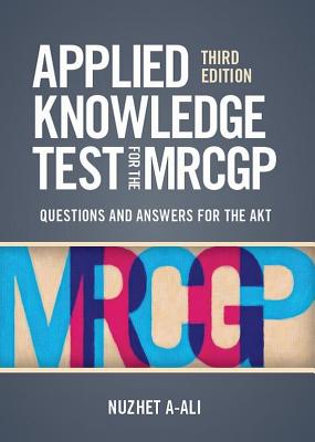 Applied Knowledge Test for the MRCGP, third edition: Questions and Answers for the AKT