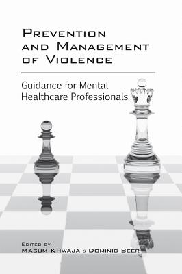 Prevention and Management of Violence: Guidance for Mental Healthcare Professionals (College Report, 177)