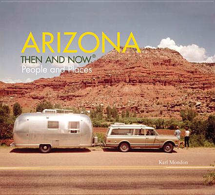 Arizona Then and Now : People & Places