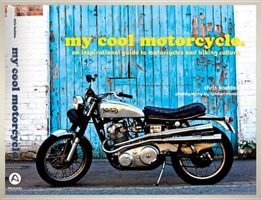 Image for My Cool Motorcycle: An Inspirational Guide to Motorcycles and Biking Culture