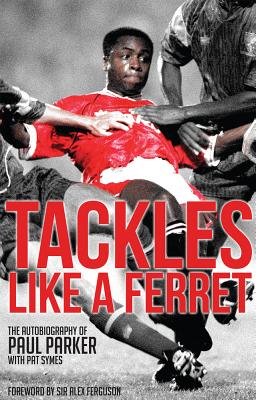 Tackles Like a Ferret: The Autobiography of Paul Parker [Paperback] Paul Parker and Pat Symes