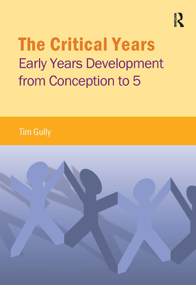 The Critical Years: Early Years Development from Conception to 5 (Critical Approaches to Social Work)
