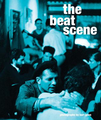The Beat Scene: Photographs by Burt Glinn
