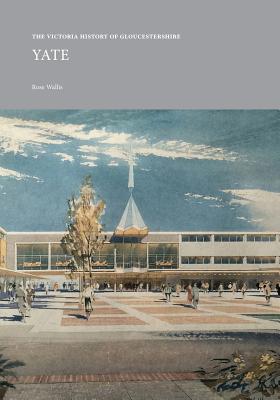 The Victoria History of Gloucestershire: Yate (Institute of Historical Research)