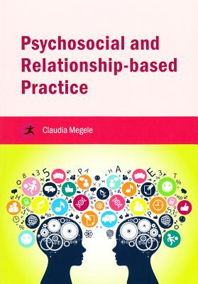 Psychosocial and Relationship-based Practice (Critical Approaches to Social Work)