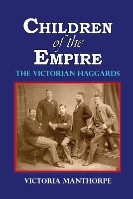 Children of the Empire - The Victorian Haggards Image for Children of the Empire - The Victorian Haggards