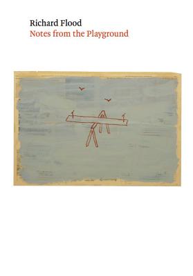 Richard Flood: Notes From The Playground