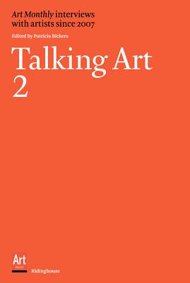 Talking Art 2: Interviews With Artists Since 2007 (Art Monthly Interviews With Artists Since 2007)
