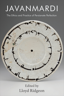 Javanmardi: The Ethics and Practice of Persianate Perfection (British Institute of Persian Studies)
