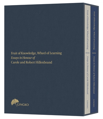 Fruit of Knowledge, Wheel of Learning (Cased Edition): Essays in Honour of Professors Carole and Robert Hillenbrand (Art Series)