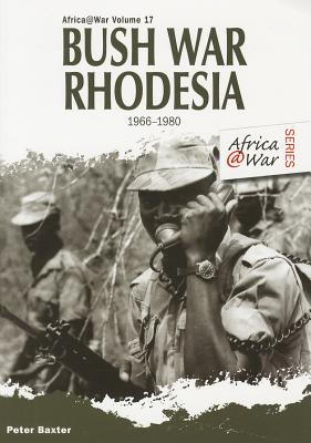 BUSH WAR RHODESIA 1966-1980: AFRICAWAR VOLUME 17
