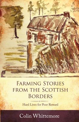 Farming Stories from the Scottish Borders: Hard Lives for Poor Reward (Old Pond Books)